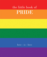 The Little Book of Pride: Love is Love 178713606X Book Cover