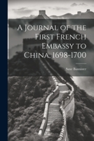 A Journal of the First French Embassy to China, 1698-1700 1022028839 Book Cover