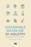 Sustainable Use of Water by Industry: Perspectives, Incentives, and Tools 1789060664 Book Cover