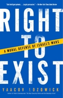 Right to Exist: A Moral Defense of Israel's Wars 1400032431 Book Cover