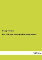 Das Holz Und Seine Destillationsprodukte 3846020303 Book Cover