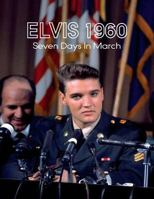 Elvis 1960, Seven Days in March 0999893904 Book Cover