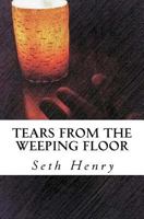 Tears from the Weeping Floor 1540840824 Book Cover