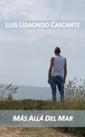 MÁS ALLÁ DEL MAR: LUIS UDAONDO CASCANTE (Poesía natural) (Spanish Edition) B0GWL4FCK4 Book Cover