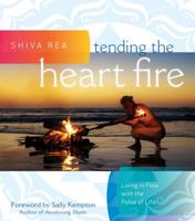 Tending the Heart Fire: Living in Flow with the Pulse of Life 1604077093 Book Cover