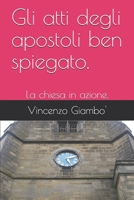 Gli atti degli apostoli ben spiegato.: La chiesa in azione. (Italian Edition) B086PLBDT4 Book Cover