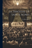La Tragedie De Sainte Agnes 1022121731 Book Cover