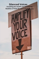 Silenced Voices: Unveiling the Health and Nutritional Realities of Dalit Women in Puducherry 1805307983 Book Cover