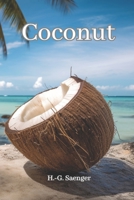 Coconut: The remarkable world of the coconut B0C4WZQ5D9 Book Cover