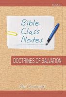 Bible Class Notes - Doctrines of Salvation 1910513156 Book Cover