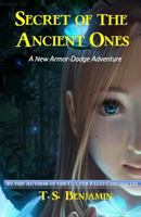 Secret of the Ancient Ones: A new Armor-Dodge Family adventure 1981686894 Book Cover