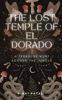 The Lost Temple of El Dorado: A Treasure Hunt Across the Jungle B0CKVS8469 Book Cover