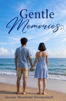Gentle Memories: We were not meant to be lovers in life, but time allowed us to become gentle memories in each other's hearts B0H1Q8GBD7 Book Cover