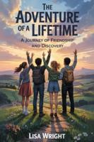 The Adventure of a Lifetime: A Journey of Friendship and Discovery B0F69GJ11X Book Cover