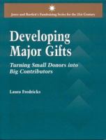 Developing Major Gifts (Jones and Bartlett's Fundraising Series for the 21st Century) 0834218291 Book Cover