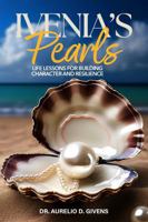 Ivenia's Pearls: Life Lessons for Building Character and Resilience B0DQ6H2MHR Book Cover