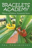 Bracelets Academy: History of Fashion Accessories Series 1524576913 Book Cover