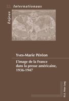 L'image de la France dans la presse américaine, 1936-1947 905201664X Book Cover