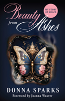 Beauty from Ashes (Revised) : My Story of Grace 161036998X Book Cover