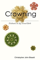Crowning: Fieldnotes on My Second Birth 0359813704 Book Cover