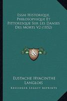 Essai Historique, Philosophique Et Pittoresque Sur Les Danses Des Morts V2 (1852) 1166761436 Book Cover