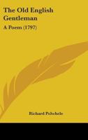 The Old English Gentleman: A Poem, by Mr. Polwhele 1241041377 Book Cover
