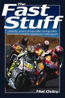 The Fast Stuff: Twenty years of the top bike racing tales from the world's maddest motorsport