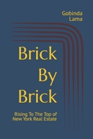 Brick By Brick: Rising To The Top of New York Real Estate B0DXXC5TC1 Book Cover