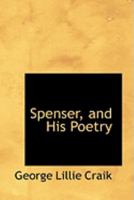 Spenser, and His Poetry: 3 Volumes in 1 0353926221 Book Cover