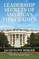 Leadership Secrets of America's First Ladies 0981704131 Book Cover