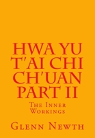 Hwa Yu T'ai Chi Ch'uan Part II: The Inner Workings 1500843628 Book Cover