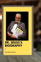 Dr. Seuss: The life and legacy of Dr. Seuss B0FCFVMC9H Book Cover