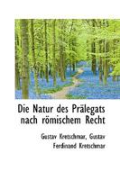 Die Natur des Prälegats nach römischem Recht 1110234171 Book Cover