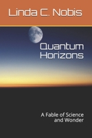 Quantum Horizons: A Fable of Science and Wonder 1088957994 Book Cover