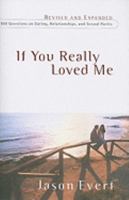 If You Really Loved Me: 100 Questions on Dating, Relationships and Sexual Purity 1569553696 Book Cover