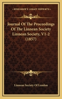 Journal Of The Proceedings Of The Linnean Society Linnean Society, V1-2 1166483088 Book Cover