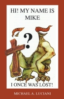 Hi! My Name is Mike! I Once Was Lost 0999650734 Book Cover