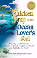 Chicken Soup for the Ocean Lover's Soul (Chicken Soup for the Soul Series) 0757300596 Book Cover