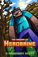 Minecraft: The Origins of Herobrine 1496106326 Book Cover