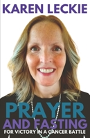 Prayer and Fasting for Victory in a Cancer Battle 1999563905 Book Cover