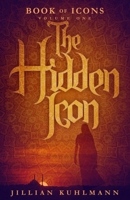 The Hidden Icon: Book of Icons - Volume One 1682301966 Book Cover