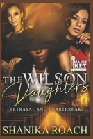 The Wilson Daughters: Betrayal and Heartbreak B08HJ539HZ Book Cover