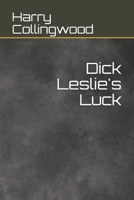 Dick Leslie's Luck: A Story of Shipwreck and Adventure 1523900415 Book Cover