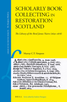 Scholarly Book Collecting in Restoration Scotland : The Library of the Revd James Nairn (1629-1678) 9004402438 Book Cover