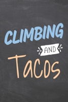 Climbing and Tacos: Notebook, Planner or Journal - Size 6 x 9 - 110 Dot Grid Pages - Office Equipment, Supplies, Gear - Funny Climbing Gift Idea for Christmas or Birthday 1673526276 Book Cover