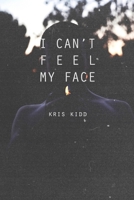 I Can't Feel My Face 1494317672 Book Cover