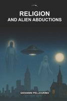Religion and Alien Abductions B0G57NDVXK Book Cover