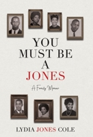 You Must Be A Jones: A Family Memoir 1636766021 Book Cover