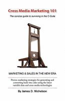Cross Media Marketing 101: The concise guide to surviving in the C-suite 0989026140 Book Cover