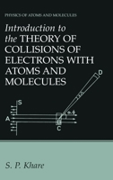 Introduction to the Theory of Collisions of Electrons with Atoms and Molecules 0306472414 Book Cover